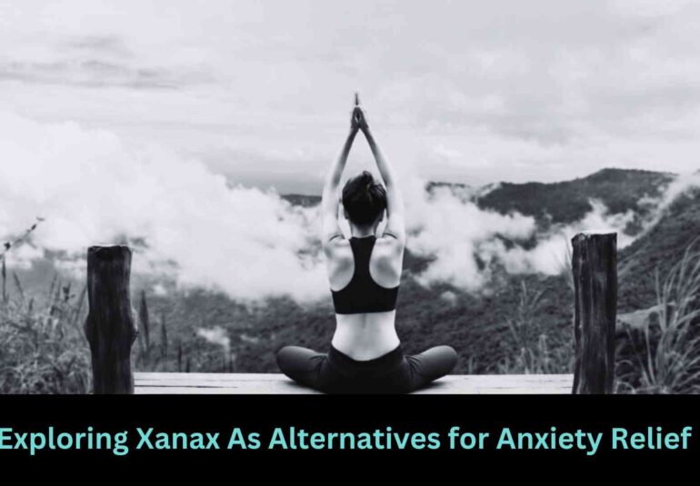 Exploring Xanax As Alternatives for Anxiety Relief