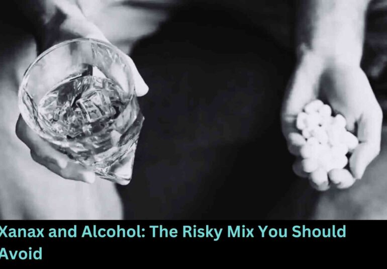 Xanax and Alcohol The Risky Mix You Should Avoid