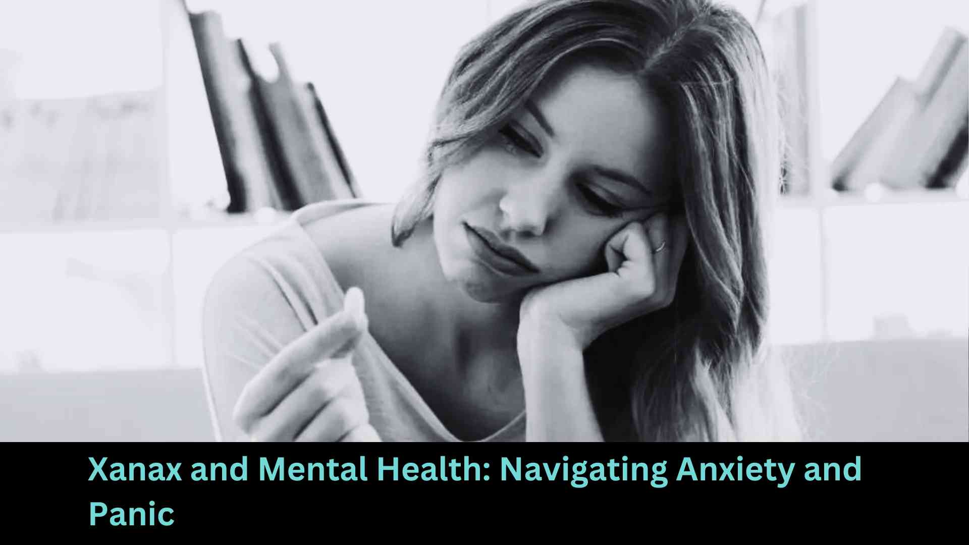 Xanax and Mental Health Navigating Anxiety and Panic mono
