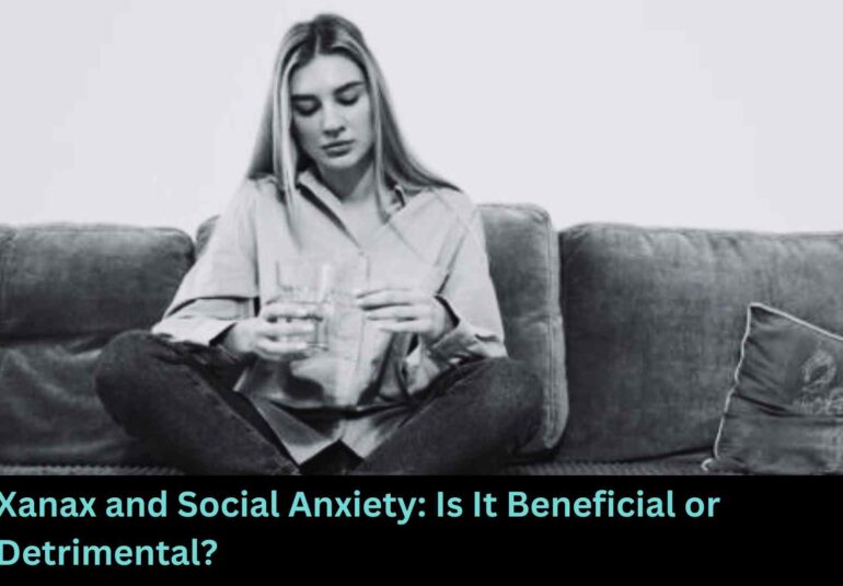 Xanax and Social Anxiety Is It Beneficial or Detrimental