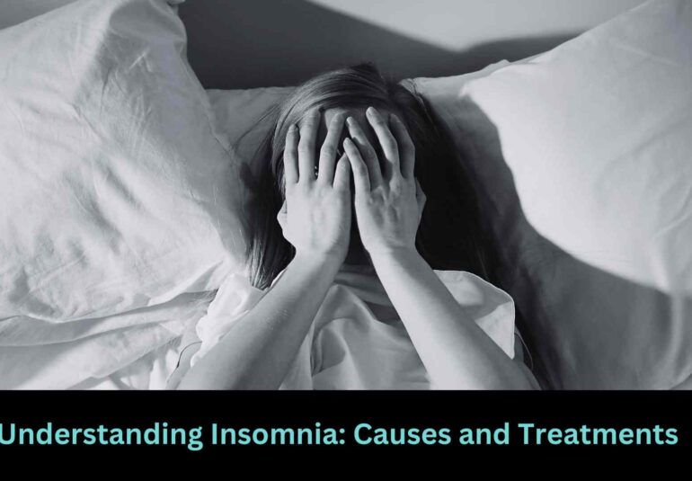 Understanding Insomnia: Causes and Treatments