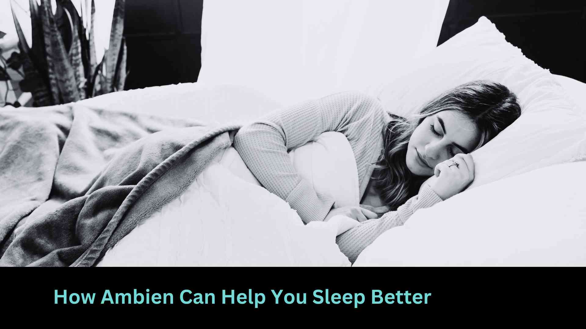 How Ambien Can Help You Sleep Better
